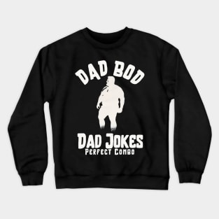 Dad Bod Dad Jokes perfect combo for father Crewneck Sweatshirt